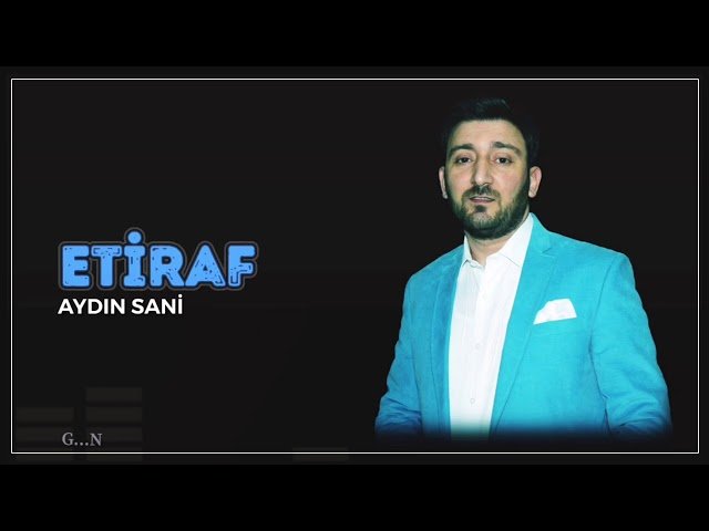 Aydın Sani - Etiraf