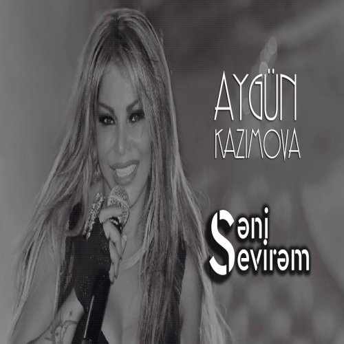 Aygün Kazımova - Səni Sevirəm