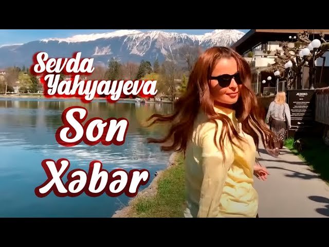 Sevda Yahyayeva - Son Xəbər