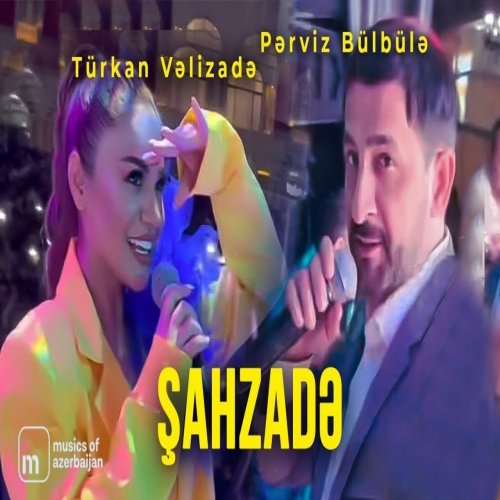 Pərviz BülBülə,Türkan Vəlizadə - Şahzadə