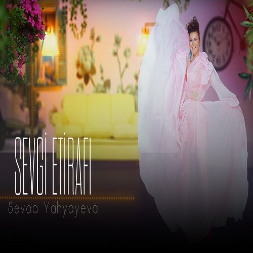 Sevda Yahyayeva - Sevgi Etirafı