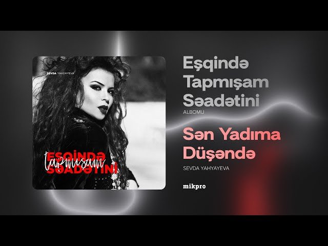 Sevda Yahyayeva - Sən Yadıma Düşəndə