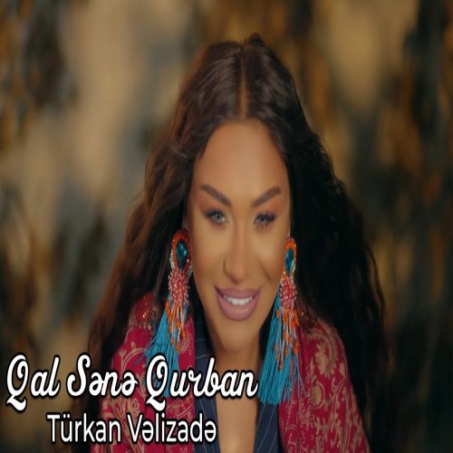 Türkan Vəlizadə - Qal Sənə Qurban