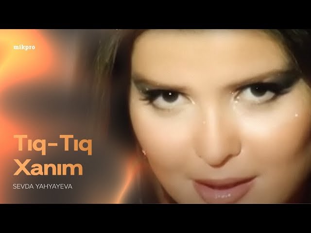 Sevda Yahyayeva - Tıq Tıq Xanım