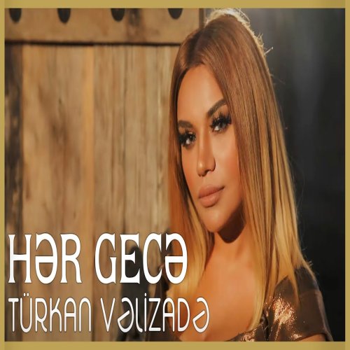 Türkan Vəlizadə - Her gece