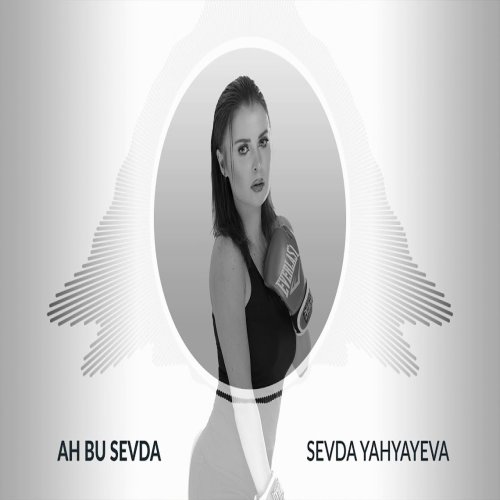 Sevda Yahyayeva - Ah Bu Sevda