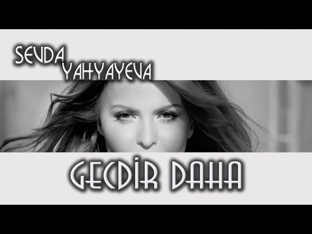 Sevda Yahyayeva - Gecdir Daha