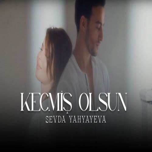 Sevda Yahyayeva - Keçmiş Olsun