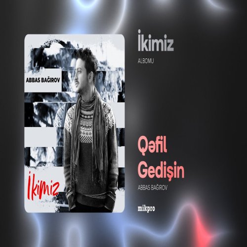 Abbas Bağırov - Qəfil Gedişin