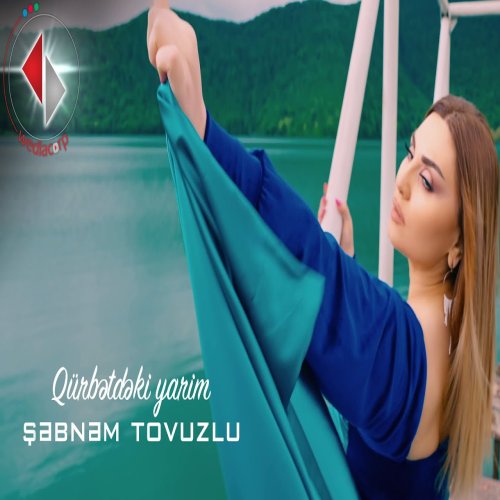 Şebnem Tovuzlu - Qürbətdəki Yarim