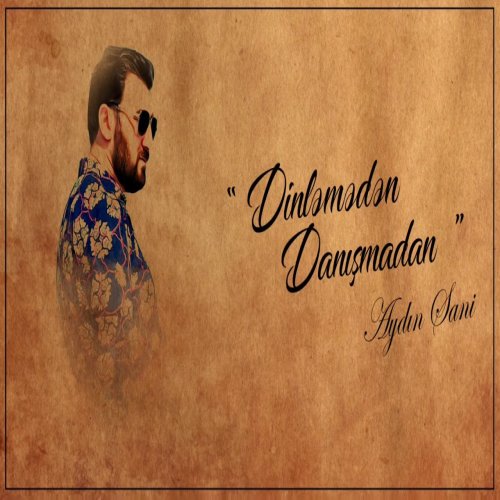 Aydin Sani - Dinləmədən Danışmadan