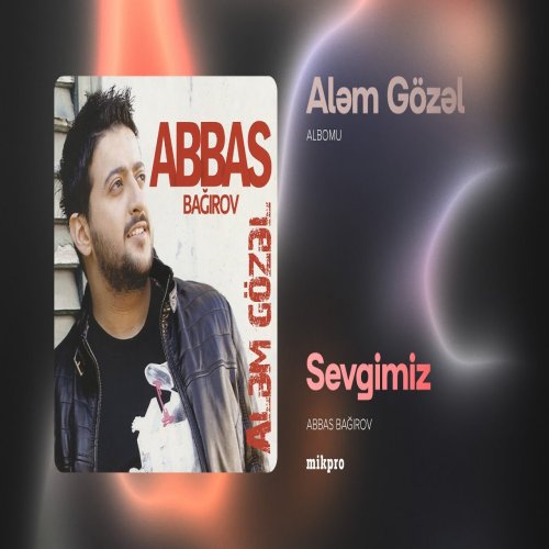 Abbas Bağırov - Sevgimiz
