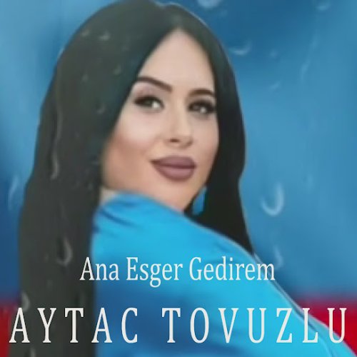 Aytac Tovuzlu - Ana Esger Gedirem