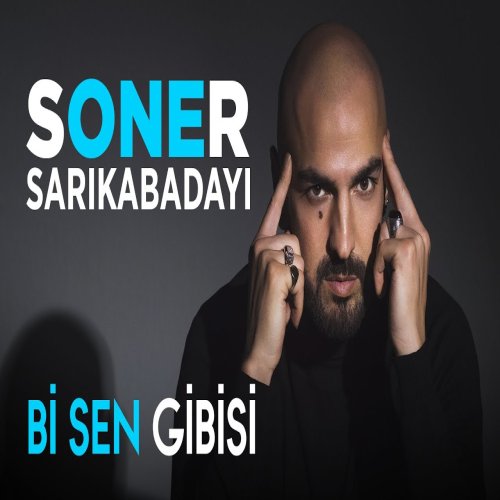 Soner Sarıkabadayı - Bi Sen Gibisi