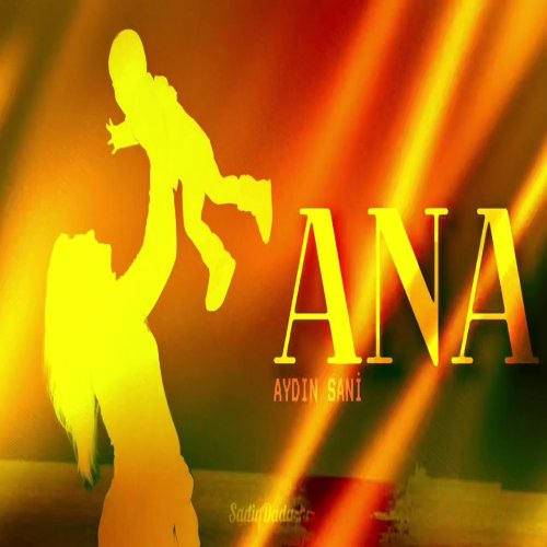 Aydin Sani - Ana