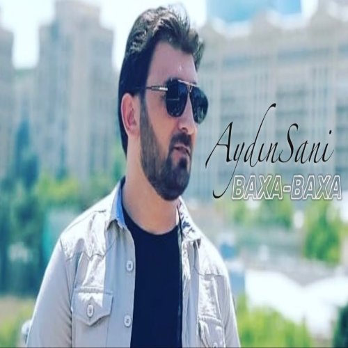 Aydin Sani - Baxa Baxa
