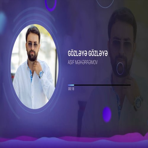 Asif Meherremov - Gozleye Gozleye