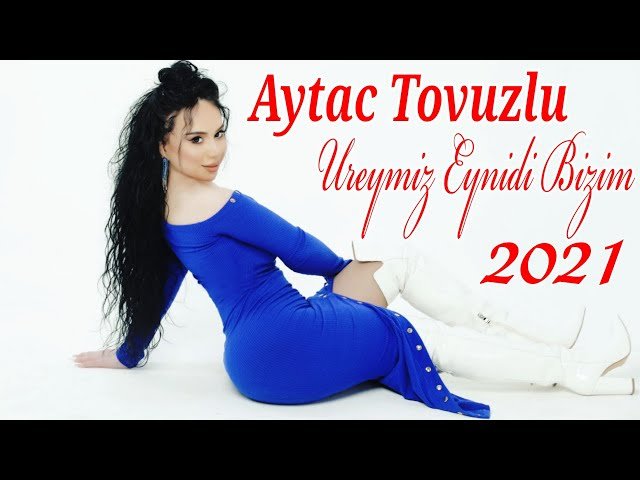 Aytac Tovuzlu - Ureyimiz Eynidi Bizim