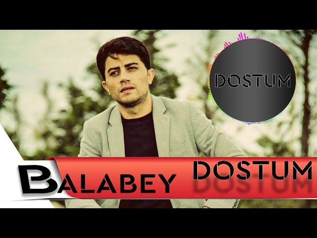 Balabey - Dostum