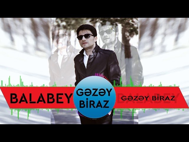 Balabey - Gezey Biraz