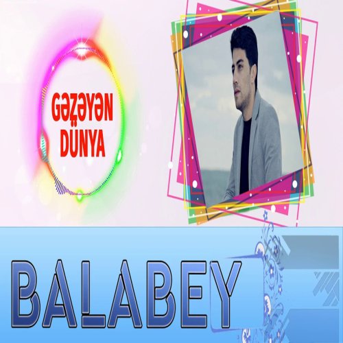 Balabey - Gezeyen Dunya