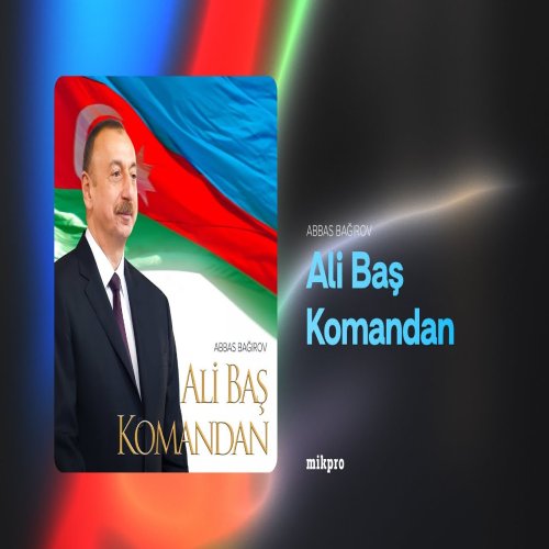 Abbas Bağırov - Ali Baş Komandan