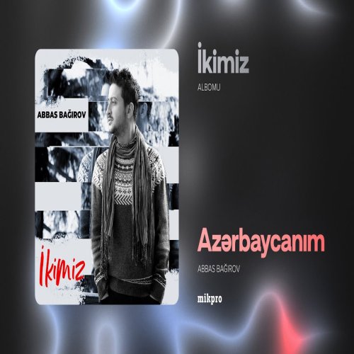 Abbas Bağırov - Azərbaycanım
