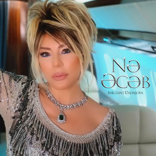 Brilliant Dadaşova - Nə Əcəb