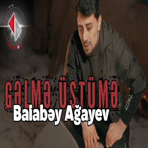 Balabey - Gəlmə Üstümə