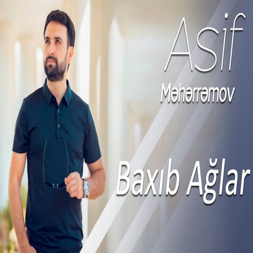 Asif Meherremov - Baxıb Ağlar