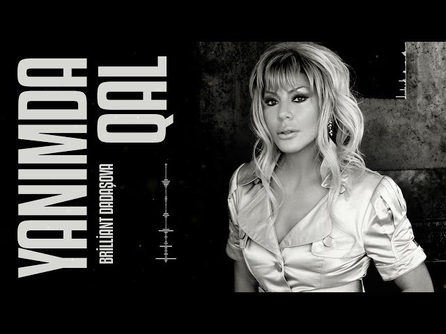 Brilliant Dadaşova - Yanımda Qal