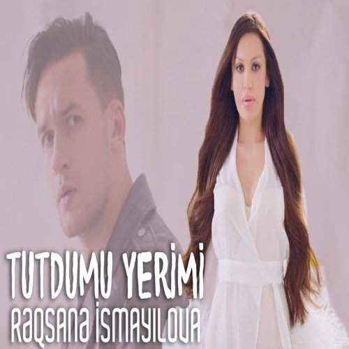 Rəqsanə İsmayılova - Tutdumu Yerimi