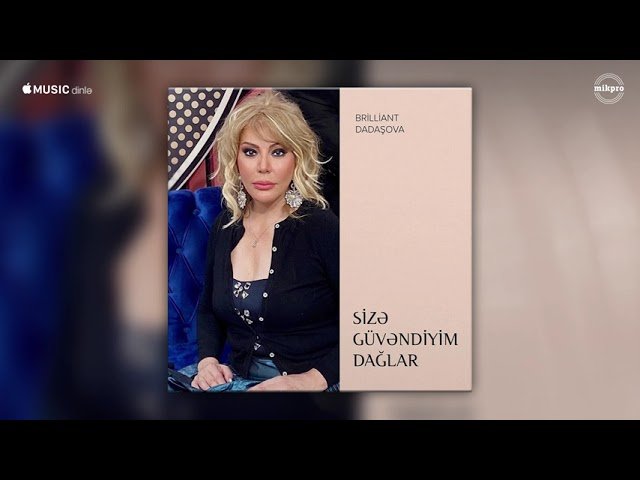 Brilliant Dadaşova - Sizə Güvəndiyim Dağlar