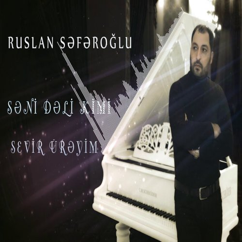 Ruslan Seferoğlu - Senin Deli Kimi Sevir Ureyim