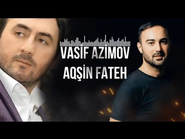 Aqsin Fateh,Vasif Azimov - İztirab