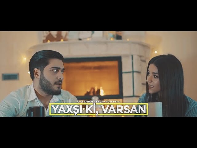 Ayaz Babayev ,Sura Isgenderli - Yaxşı ki varsan