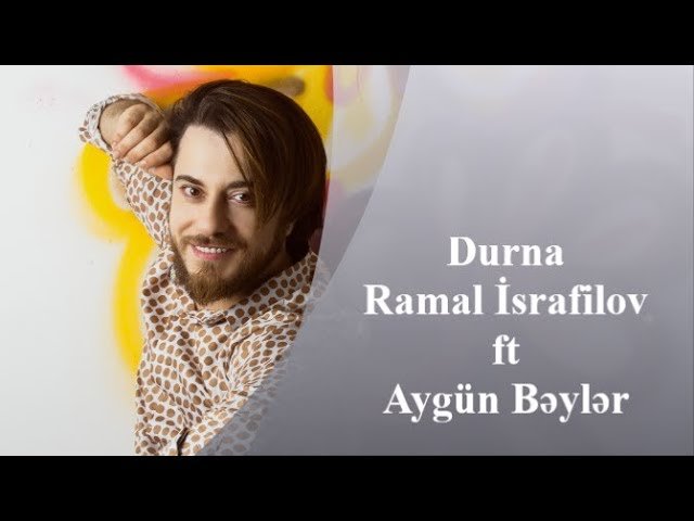Ramal İsrafilov,Aygün Bəylər - Durna