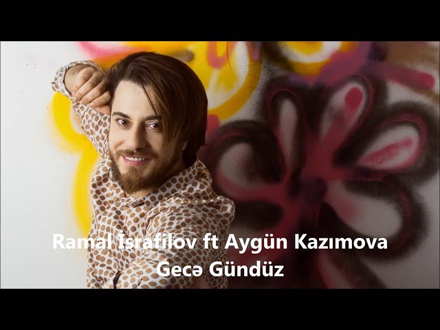 Ramal İsrafilov,Aygün Kazımova - Gecə Gündüz