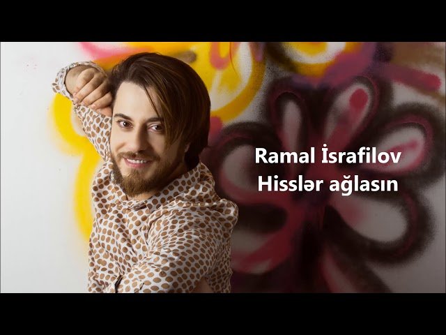 Ramal İsrafilov - Hisslər Ağlasın