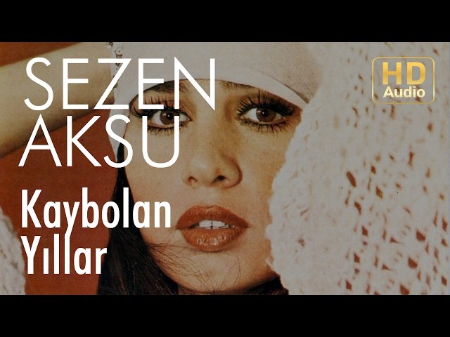 Sezen Aksu - Kaybolan Yıllar