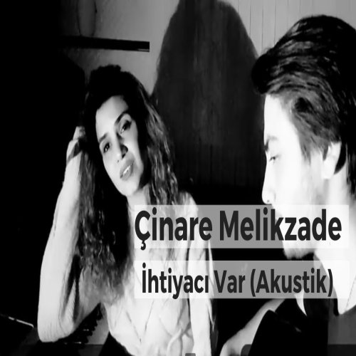 Çınare Melikzade - İhtiyacı Var