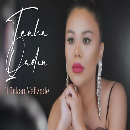 Türkan Vəlizadə - Tenha Qadin