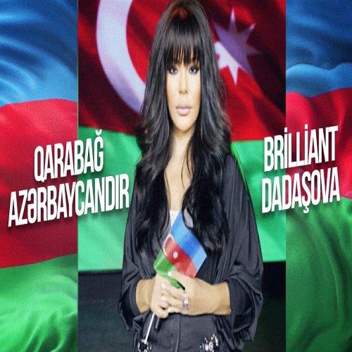 Brilliant Dadaşova - Qarabağ Azərbaycandır