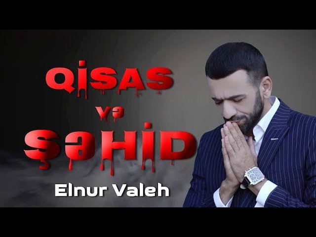 Elnur Valeh - Qisas və Şəhid