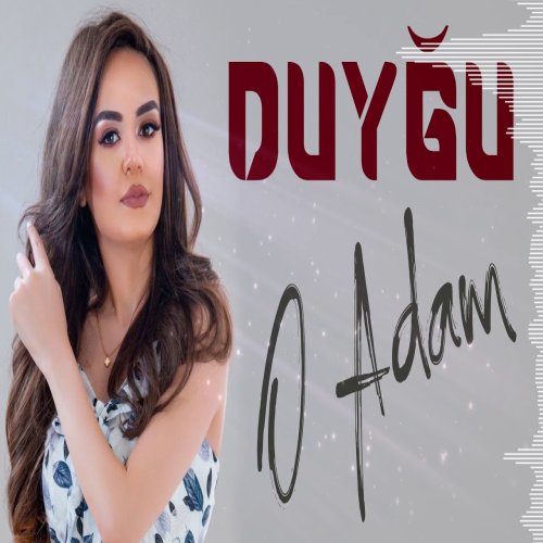 Duyğu - O Adam