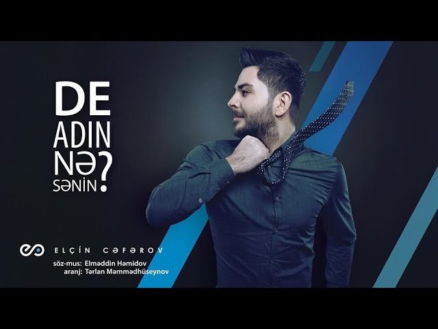 Elçin Cəfərov - De Adın Nə Sənin