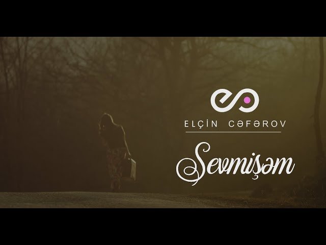 Elçin Cəfərov - Sevmişəm