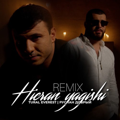 Руслан Добрый,Tural Everest - Hicran yagishi (Remix)