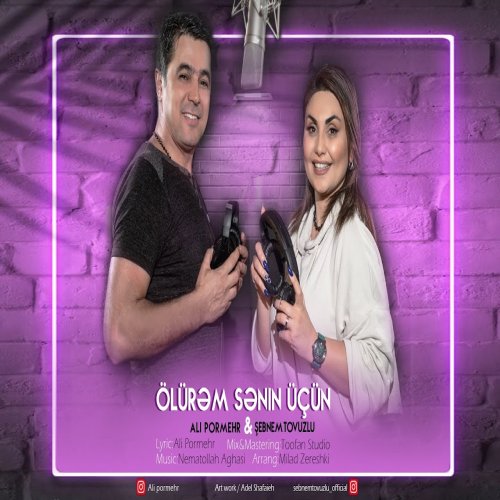 Şebnem Tovuzlu,Ali Pormehr - Olurem Men Senin Ucun