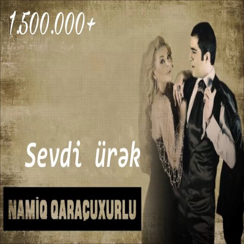 Namiq Qaraçuxurlu,Aygün Kazimova - Sevdi ürək